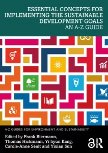 Essential Concepts for Implementing the Sustainable Development Goals: An A–Z Guide. BOOK COVER